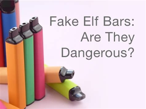 are fake elf bars dangerous